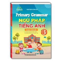 Primary Grammar - Ngữ Pháp Tiếng Anh Theo Chủ Đề Lớp 3 - Tập 1 - Nguyễn Thị Thu Huế ASB.PO Oreka Blogmeo 230225