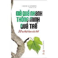 Già Quá Nhanh Thông Minh Quá Trễ - 30 Sự Thật Bạn Cần Biết - Gordin Livingston ASB.PO Oreka Blogmeo 230225