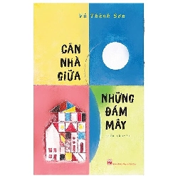 Căn nhà giữa những đám mây - Vũ Thành Sơn - 2020 - Văn Học
