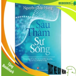 (TẶNG BOOKMARK) Sâu Thẳm sự sống (TBL7 - 2023) - Nguyễn Chấn Hùng - 2023