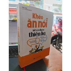 Khéo ăn nói sẽ có được thiên hạ - Trác Nhã