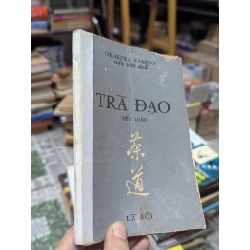 TRÀ ĐẠO TIỂU LUẬN - OKAKURA KAKUZO ( BẢO SƠN DỊCH ) 304366