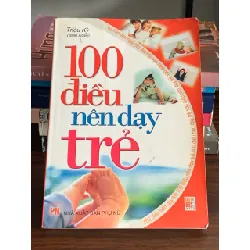 100 điều nên dạy trẻ – Triệu Kỳ (biên soạn) 560533