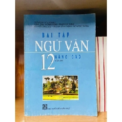 [Sách Cũ SCGR] Bài tập Ngữ Văn 12 nâng cao - GIÁO TRÌNH, CHUYÊN MÔN - Văn võ - VAVO3110-170