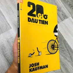 20 GIỜ ĐẦU TIÊN: CÁCH HỌC NHANH BẤT CỨ THỨ GÌ - Josh Kaufman