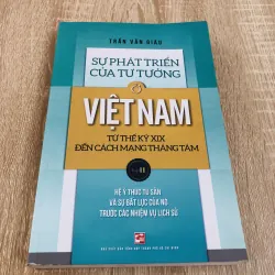SỰ PHÁT TRIỂN CỦA TƯ TƯỞNG Ở VIỆT NAM TỪ THẾ KỶ XIX ĐẾN CÁCH MẠNG THÁNG TÁM (T2)