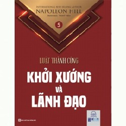 Luật Thành Công - Tập 5: Khởi Xướng Và Lãnh Đạo - Napoleon Hill [HCM]