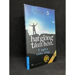 Hạt Giống Tâm Hồn 05: Ý Nghĩa Cuộc Sống - Nhiều Tác Giả new 100% HCM.ASB1105