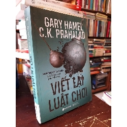 Viết lại luật chơi - Gary Hamel và C.K. Prahalad 129633