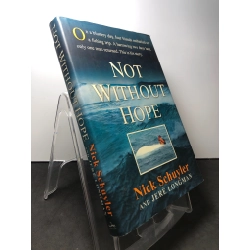 Not without hope BÌA CỨNG mới 85% ố bẩn nhẹ Nick Schuyler HPB1408 NGOẠI VĂN