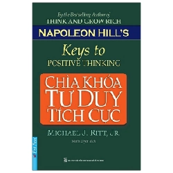 Chìa Khóa Tư Duy Tích Cực - Michael J. Ritt, JR, Napoleon Hill's Foundation (Mới 100%) Sách tư duy, kỹ năng sống, First News - SÁCH ĐẠI HỌC