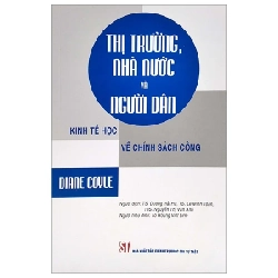 Thị Trường, Nhà Nước Và Người Dân - Kinh Tế Học Về Chính Sách Công - Diane Coyle