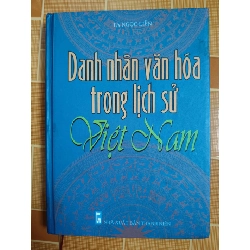 Danh nhân văn hóa Việt Nam L5 - 2008 - 350 trang LỊCH SỬ - CHÍNH TRỊ - TRIẾT HỌC ANTQ2012-187