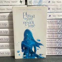 (tản văn) - Phụ nữ vạn người mê - Huyền Trang Bất Hối