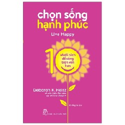 Chọn Sống Hạnh Phúc - Deborah K. Heisz 133055