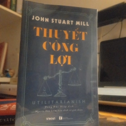 THUYẾT CÔNG LỢI JOHN STUART MILL