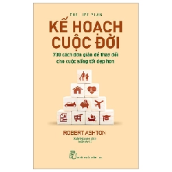 Kế hoạch cuộc đời - 700 cách đơn giản để thay đổi cho cuộc sống tốt đẹp hơn - Robert Ashton 2022 New 100% HCM.PO Oreka-Blogmeo