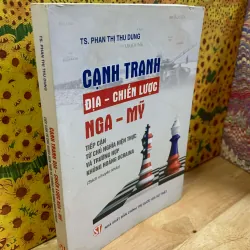 Cạnh Tranh Địa - Chiến Lược Nga- Mỹ.. - TS. Phan Thị Thu Dung