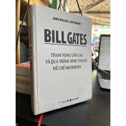Bill Gates tham vọng lớn lao và quá trình hình thành đế chế Microsoft - James Wallace & Jim Erickson