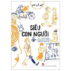 Họ Là Ai? - Siêu Con Người - Florence Pinaud, Elodie Perrotin (Mới 100%) Kiến thức bách khoa, NXB Kim Đồng - SÁCH ĐẠI HỌC