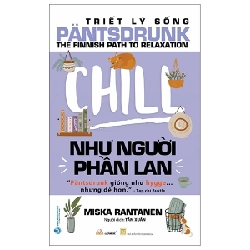 Triết Lý Sống Pantsdrunk - Chill Như Người Phần Lan - Miska Rantanen