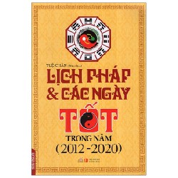 Lịch Pháp Và Các Ngày Tốt Trong Năm 2012 - 2020 - Tuệ Chân