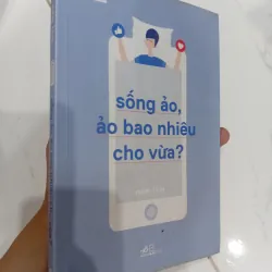 Sách Sống ảo, ảo bao nhiêu cho vừa