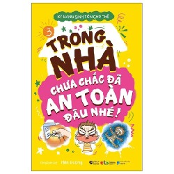 Kỹ Năng Sinh Tồn Cho Trẻ - Tập 3: Trong Nhà Chưa Chắc Đã An Toàn Đâu Nhé - Hàn Dương 184671