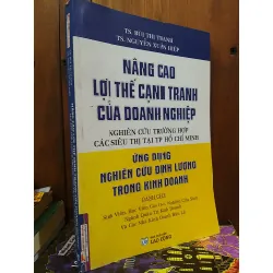 Nâng cao lợi thế cạnh tranh của doanh nghiệp - TS. Bùi Thị Thanh, TS. Nguyễn Xuân Hiệp 607062