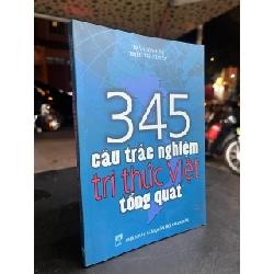 345 Câu trắc nghiệm tri thức Việt tổng quát - Trần Đình Ba, Triệu Thị Xuyến