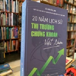 20 NĂM LỊCH SỬ THỊ TRƯỜNG CHỨNG KHOÁN VIỆT NAM - LÊ HOÀI ÂN 120098