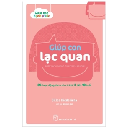 Giúp con lạc quan. 35 hoạt động dành cho trẻ từ 3 đến 10 tuổi - Gilles Diederichs 2022 New 100% HCM.PO 48364