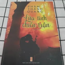 Nhà văn Trung tá Phạm Thanh Quang- LỬA TÌNH CHIẾN TRẬN. Nxb Hội Nhà Văn 2021