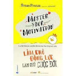 Làm chủ động lực - Làm chủ cuộc đời mới 100% HCM.PO Susan Fowler 345443