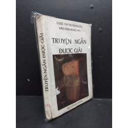 Truyện Ngắn Được Giải mới 70% ố vàng, rách gáy nhẹ (có bọc) HCM0107 Cuộc Thi Truyện Ngắn Báo Văn Nghệ 1995 VĂN HỌC 189723