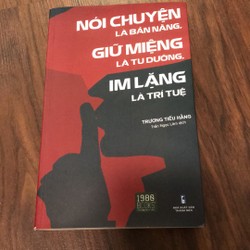 Nói chuyện là bản năng, giữ miệng là tu dưỡng, im lặng là trí tuệ 