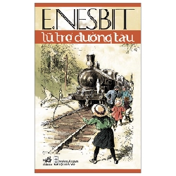 Lũ Trẻ Đường Tàu (Nhã Nam) - Edith Nesbit ASB.PO Oreka-Blogmeo120125