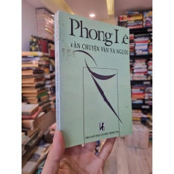 Phong Lê : Vẫn chuyện văn và người