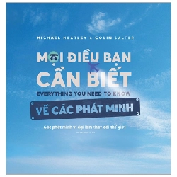 Mọi Điều Bạn Cần Biết Về Các Phát Minh - Michael Heatley, Colin Salter 288316