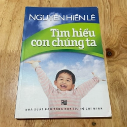 II Tựa sách: Tìm Hiểu Con Chúng Ta - Nguyễn Hiến Lê - 2017