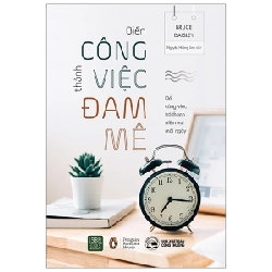 Biến Công Việc Thành Đam Mê - Bruce Daisley ASB.PO Oreka Blogmeo 230225