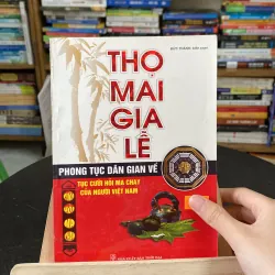 Thọ mai gia lễ-Phong tục dân gian về tục cưới hỏi ma chay của người Việt Nam