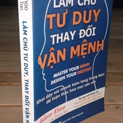 Sách "Làm Chủ Tư Duy, Thay Đổi Vận Mệnh" - Bí quyết tư duy tích cực