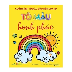 Cuốn sách tô màu đầu tiên của tớ - Tô màu hạnh phúc [TSTK]