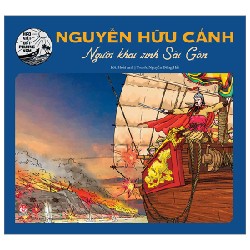 Hào Kiệt Đất Phương Nam - Nguyễn Hữu Cảnh - Người Khai Sinh Sài Gòn - Hoài Anh, Nguyễn Đông Hải 174562