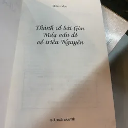 THÀNH CỔ SÀI GÒN: MẤY VẤN ĐỀ VỀ TRIỀU NGUYỄN - LÊ NGUYỄN  1023182