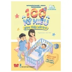100 Ký Hiệu Giao Tiếp Với Trẻ - Ngôn Ngữ Qua Tay Mẹ Hiểu Con Ngay - Nathanaëlle Bouhier, Charles Flavie Augereau