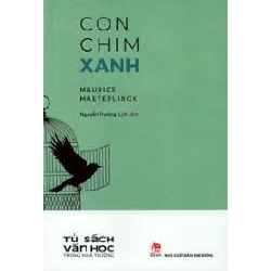 Tủ sách văn học trong nhà trường - Con chim xanh - Maurice Maeterlinck - 2021 - Đông Tây, Thiếu nhi, Văn học nước ngoài