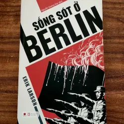 Tiểu thuyết SỐNG SÓT Ở BERLIN - Erik Larson (472 trang)