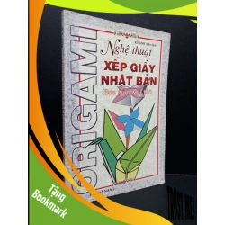 (TẶNG BOOKMARK) Nghệ thuật xếp giấy nhật bản origami mới 70% ố có mộc trang cuối 2003 RBK2809 Kỳ Anh KỸ NĂNG